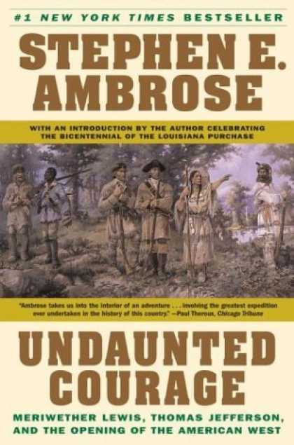 Bestsellers (2006) - Undaunted Courage: Meriwether Lewis Thomas Jefferson and the Opening of the Amer