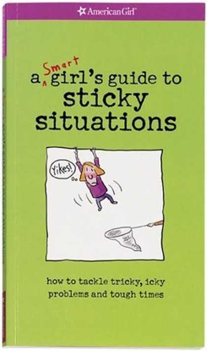 Bestsellers (2006) - A Smart Girl's Guide To Sticky Situations: How To Tackle Tricky, Icky Problems A
