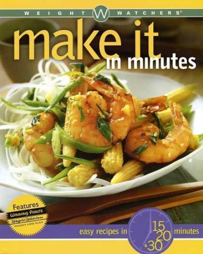 Bestsellers (2006) - Weight Watchers Make It in Minutes: Easy Recipes in 15, 20, and 30 Minutes by We