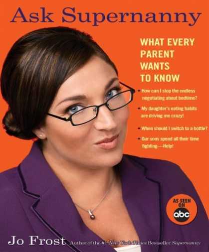 Bestsellers (2006) - Ask Supernanny: What Every Parent Wants to Know by Jo Frost