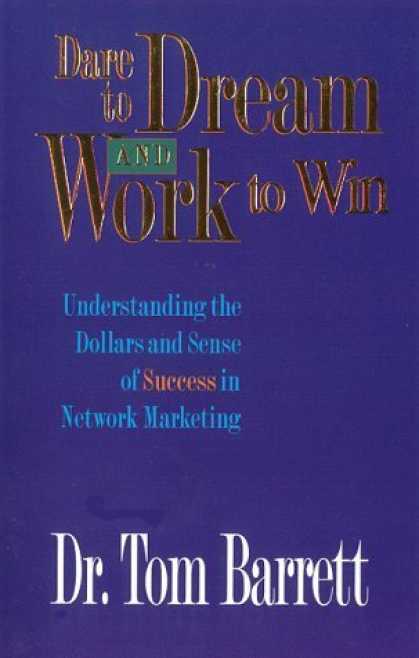 Bestsellers (2006) - Dare to Dream and Work to Win by Thomas Barrett