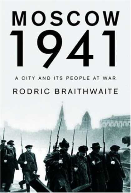 Bestsellers (2006) - Moscow 1941: A City and Its People at War by Rodric Braithwaite