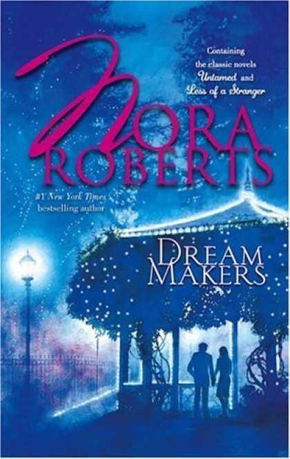 Bestsellers (2006) - Dream Makers: UntamedLess Of A Stranger by Nora Roberts
