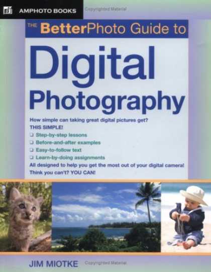 Bestsellers (2006) - The Better Photo Guide To Digital Photography (Amphoto Guide Series) by Jim Miot
