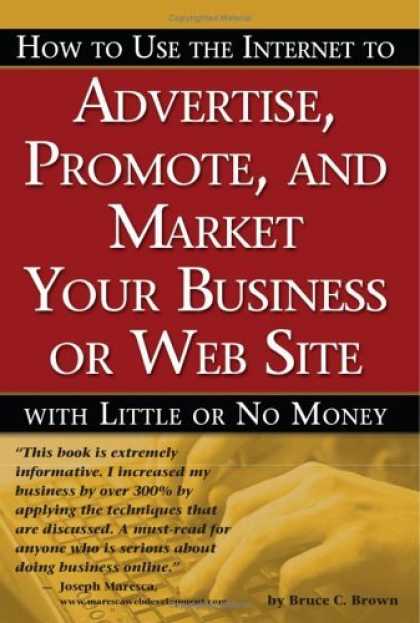 Bestsellers (2006) - How to Use the Internet to Advertise, Promote and Market Your Business or Websit
