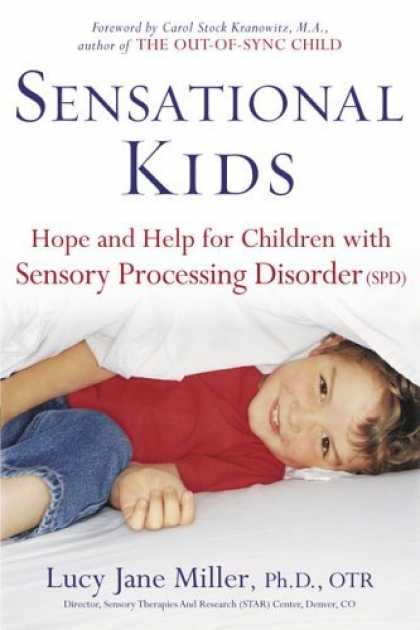 Bestsellers (2006) - Sensational Kids: Hope and Help for Children with Sensory Processing Disorder by