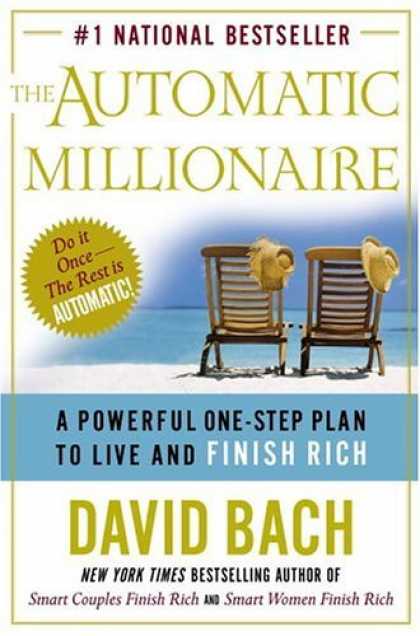 Bestsellers (2006) - The Automatic Millionaire : A Powerful One-Step Plan to Live and Finish Rich by