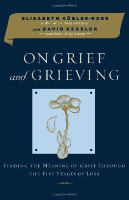 Bestsellers (2006) - On Grief and Grieving: Finding the Meaning of Grief Through the Five Stages of L