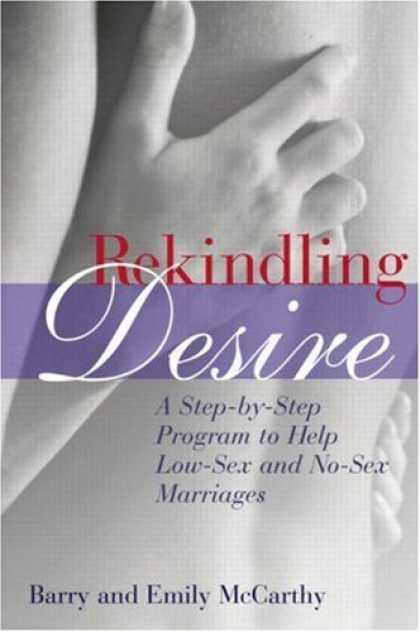 Bestsellers (2006) - Rekindling Desire: A Step by Step Program to Help Low-Sex and No-Sex Marriages b