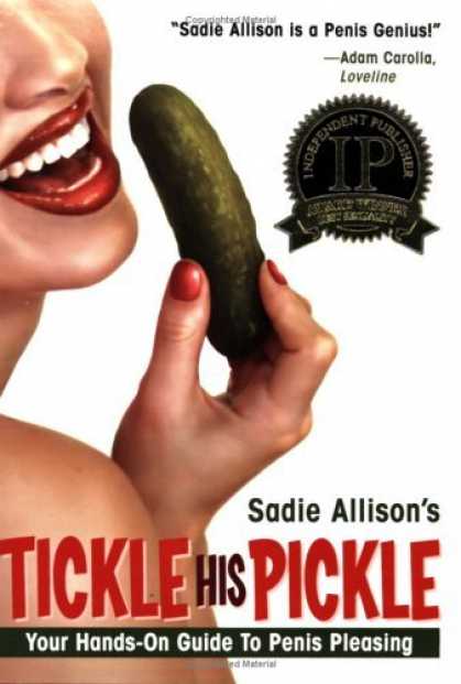 Bestsellers (2006) - Tickle His Pickle: Your Hands-On Guide to Penis Pleasing by Sadie Allison