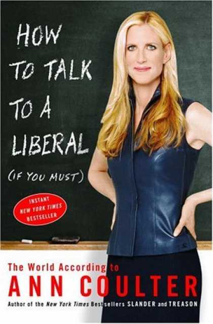 Bestsellers (2006) - How to Talk to a Liberal (If You Must): The World According to Ann Coulter by An