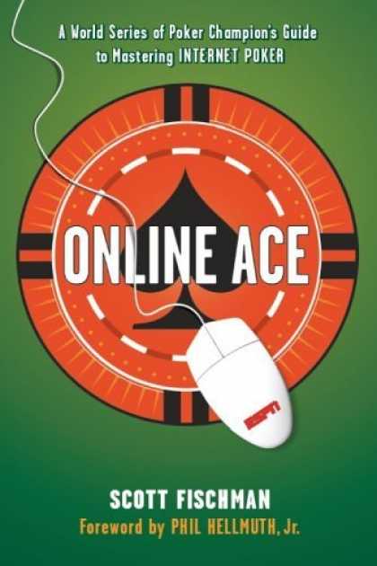 Bestsellers (2006) - Online Ace: A World Series of Poker Champion's Guide to Mastering Internet Poker