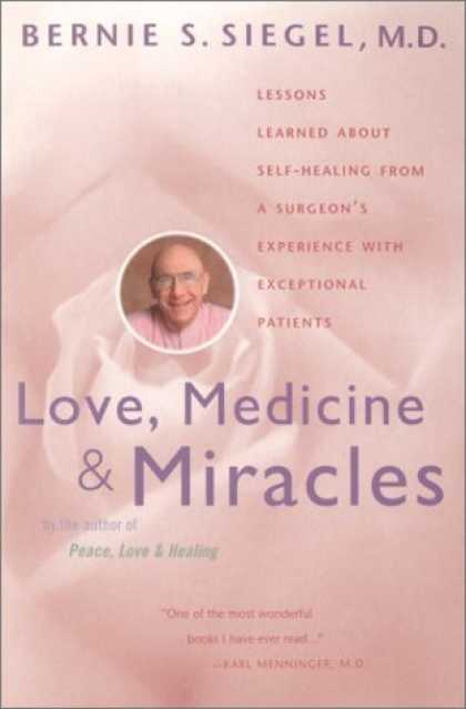 Bestsellers (2006) - Love, Medicine and Miracles: Lessons Learned about Self-Healing from a Surgeon's