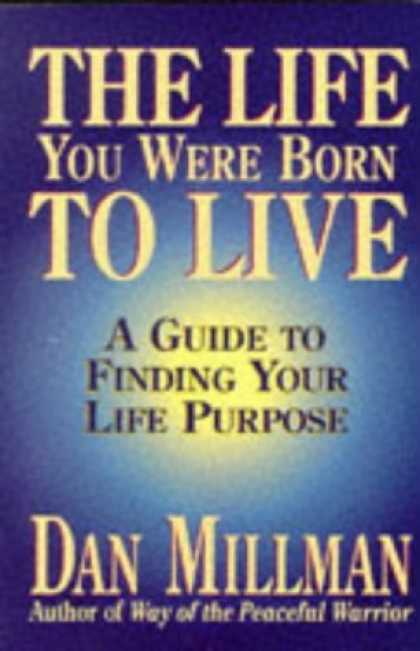 Bestsellers (2006) - The Life You Were Born to Live: A Guide to Finding Your Life Purpose by Dan Mill