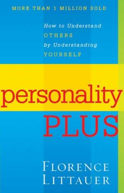 Bestsellers (2006) - Personality Plus, rev. and exp.: How to Understand Others by Understanding Yours