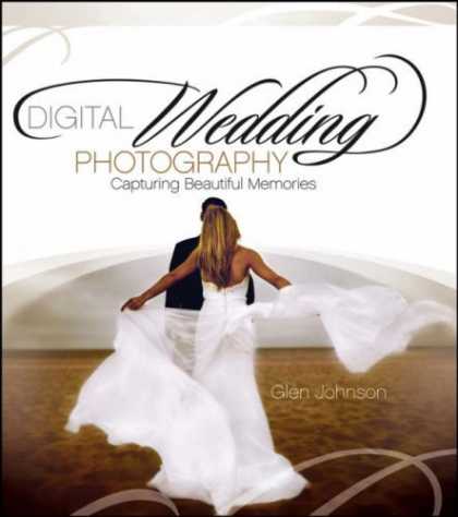 Bestsellers (2006) - Digital Wedding Photography: Capturing Beautiful Memories by Glen Johnson