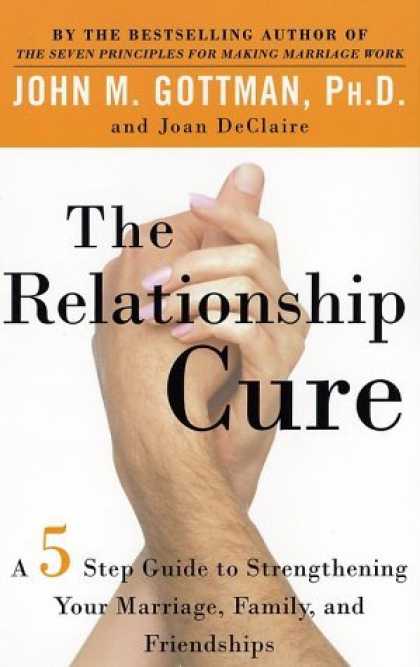 Bestsellers (2006) - The Relationship Cure: A 5 Step Guide to Strengthening Your Marriage, Family, an