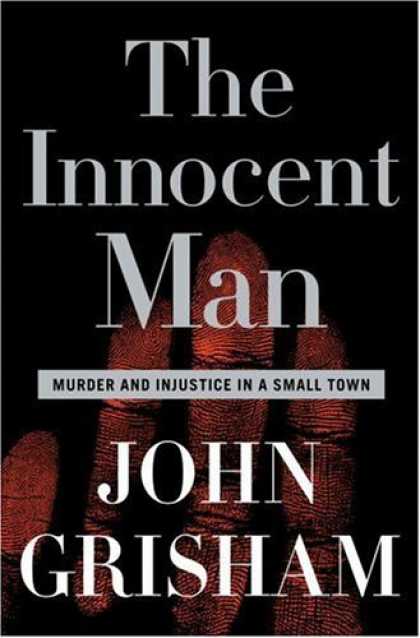 Bestsellers (2006) - The Innocent Man: Murder and Injustice in a Small Town by John Grisham