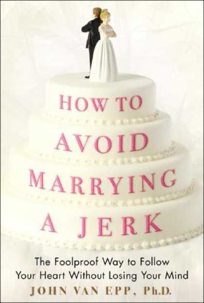 Bestsellers (2006) - How to Avoid Marrying a Jerk by John Van Epp