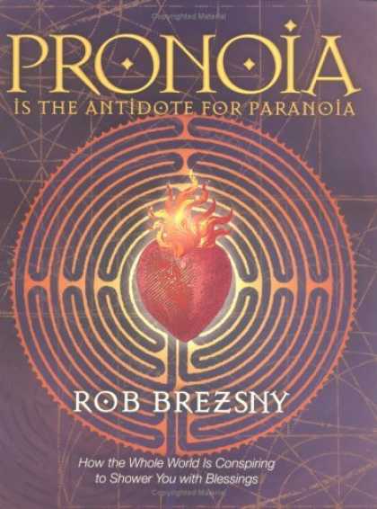 Bestsellers (2006) - Pronoia Is the Antidote for Paranoia: How the Whole World Is Conspiring to Showe