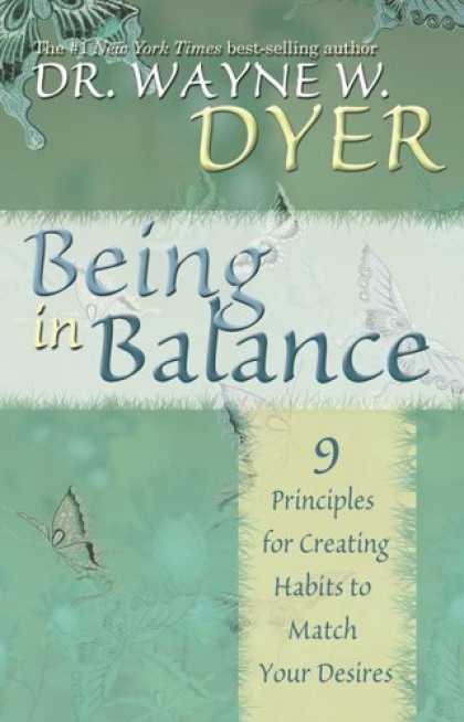 Bestsellers (2006) - Being In Balance: 9 Principles for Creating Habits to Match Your Desires by Wayn