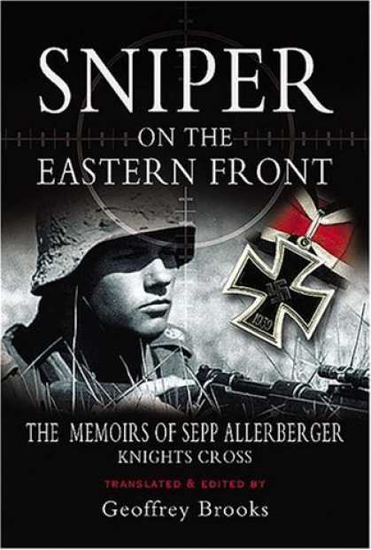 Bestsellers (2006) - Sniper on the Eastern Front: The Memoirs of Sepp Allerberger, Knight's Cross by
