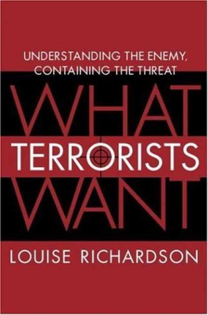 Bestsellers (2006) - What Terrorists Want: Understanding the Enemy, Containing the Threat by Louise R