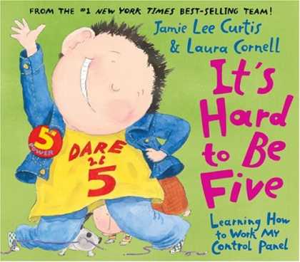 Bestsellers (2006) - It's Hard to Be Five: Learning How to Work My Control Panel by Jamie Lee Curtis