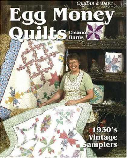 Bestsellers (2006) - Egg Money Quilts: 1930's Vintage Samplers by Eleanor Burns