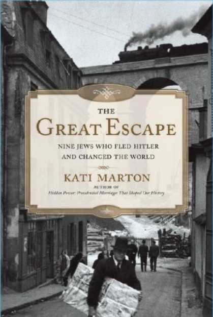 Bestsellers (2006) - The Great Escape: Nine Jews Who Fled Hitler and Changed the World by Kati Marton