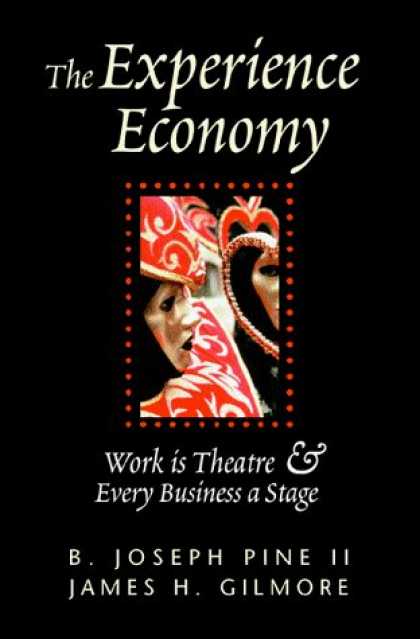 Bestsellers (2006) - The Experience Economy: Work Is Theatre & Every Business a Stage by B. Joseph Pi