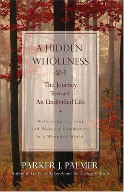Bestsellers (2006) - A Hidden Wholeness: The Journey Toward an Undivided Life by Parker J. Palmer