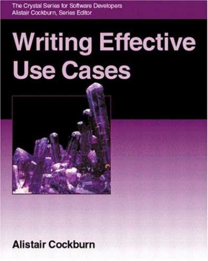 Bestsellers (2006) - Writing Effective Use Cases by Alistair Cockburn