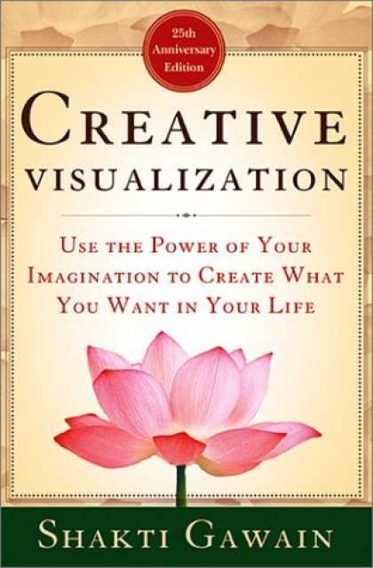 Bestsellers (2006) - Creative Visualization: Use the Power of Your Imagination to Create What You Wan