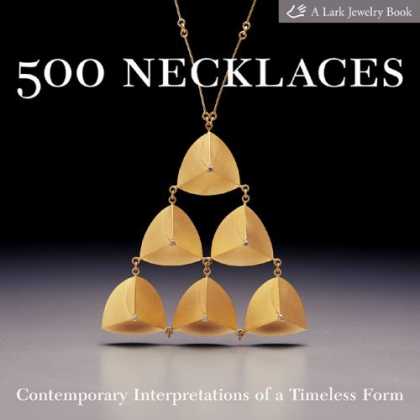 Bestsellers (2006) - 500 Necklaces: Contemporary Interpretations of a Timeless Form (Lark Jewelry Boo