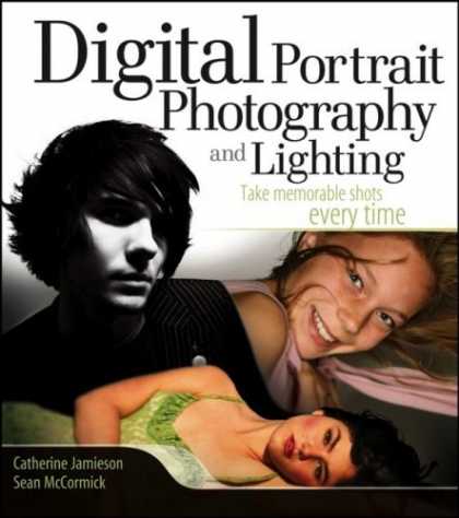 Bestsellers (2006) - Digital Portrait Photography and Lighting: Take Memorable Shots Every Time by Ca