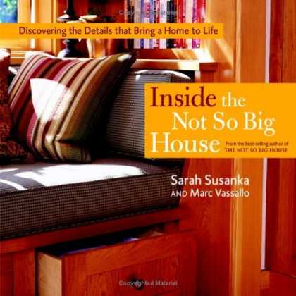 Bestsellers (2006) - Inside the Not So Big House: Discovering the Details that Bring a Home to Life (