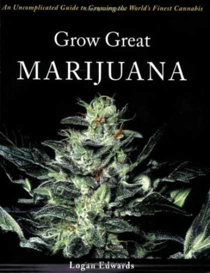 Bestsellers (2006) - Grow Great Marijuana: An Uncomplicated Guide to Growing the World's Finest Canna