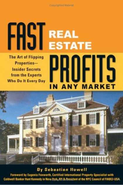 Bestsellers (2006) - Fast Real Estate Profits in Any Market: The Art of Flipping Properties--Insider