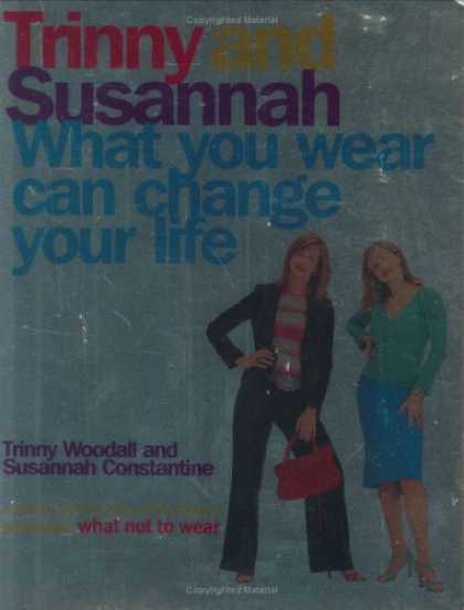 Bestsellers (2006) - What You Wear Can Change Your Life by Trinny Woodall