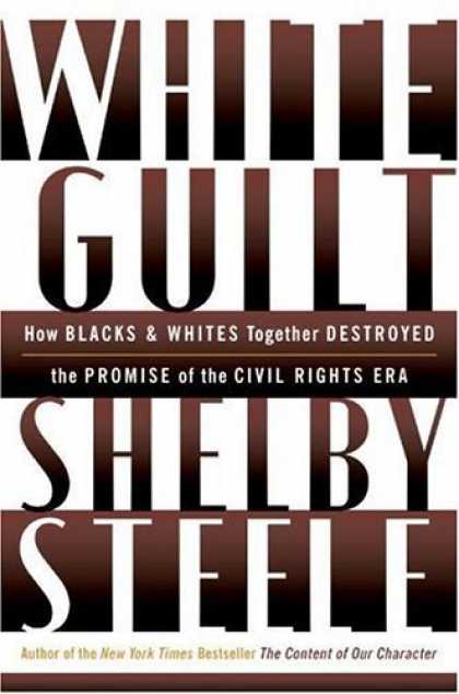 Bestsellers (2006) - White Guilt: How Blacks and Whites Together Destroyed the Promise of the Civil R