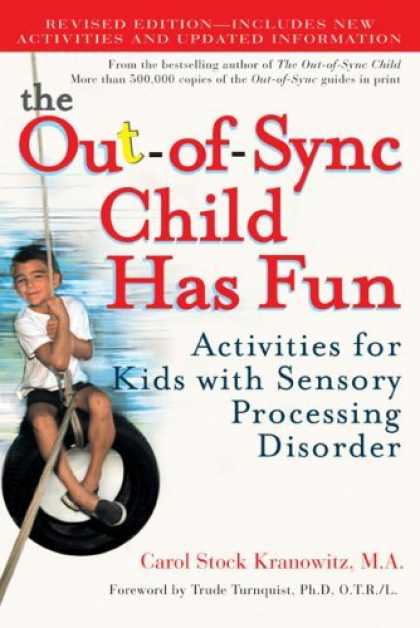Bestsellers (2006) - The Out-of-Sync Child Has Fun, Revised Edition: Activities for Kids with Sensory