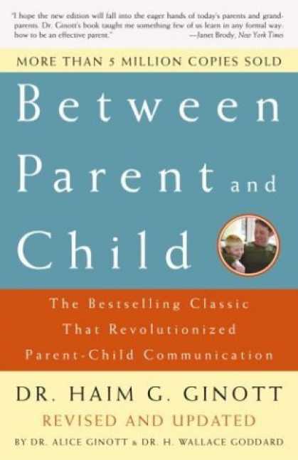 Bestsellers (2006) - Between Parent and Child: The Bestselling Classic That Revolutionized Parent-Chi