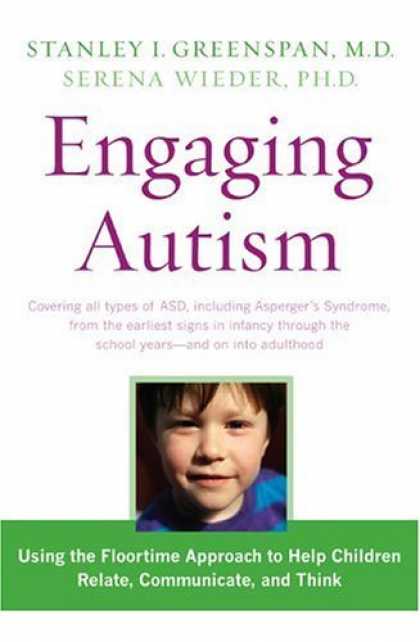 Bestsellers (2006) - Engaging Autism: Helping Children Relate, Communicate and Think with the DIR Flo