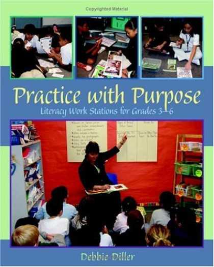 Bestsellers (2006) - Practice With Purpose: Literacy Work stations for Grades 3-6 by Debbie Diller