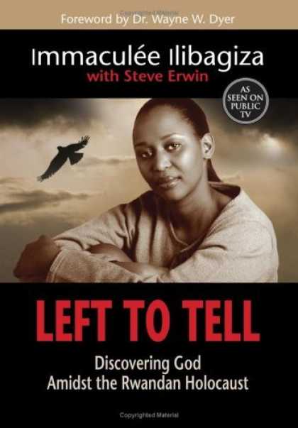 Bestsellers (2006) - Left To Tell: Discovering God Amidst the Rwandan Holocaust by Immaculee Ilibagiz