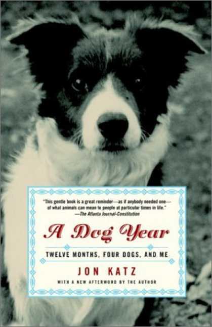 Bestsellers (2006) - A Dog Year: Twelve Months, Four Dogs, and Me by Jon Katz