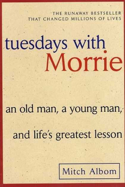 Bestsellers (2006) - Tuesdays with Morrie: An Old Man, a Young Man, and Life's Greatest Lesson by Mit