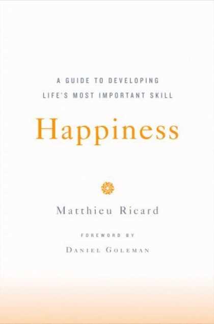 Bestsellers (2006) - Happiness: A Guide to Developing Life's Most Important Skill by Matthieu Ricard