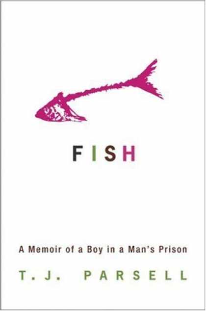 Bestsellers (2006) - Fish: A Memoir of a Boy in a Man's Prison by T.J. Parsell